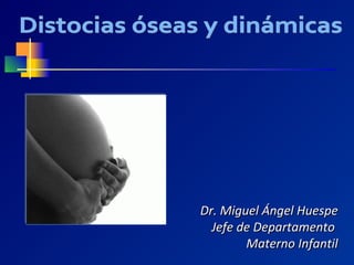 Dr. Miguel Ángel Huespe
  Jefe de Departamento
        Materno Infantil
 