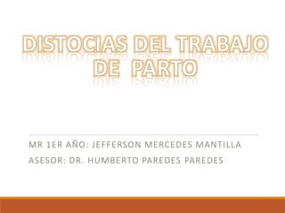 MR 1ER AÑO: JEFFERSON MERCEDES MANTILLA
ASESOR: DR. HUMBERTO PAREDES PAREDES
 