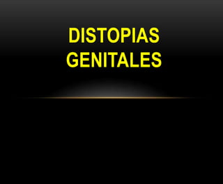 DISTOPIAS
GENITALES
 