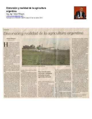 Distorsión y realidad de la agricultura
argentina.
Ing. Agr. Víctor Piñeyro
victor.pineyro@gmail.com
Publicado en LA NACIÓN CAMPO sábado 30 de noviembre 2013
 