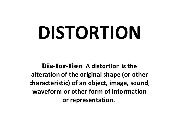 Distortion presentation