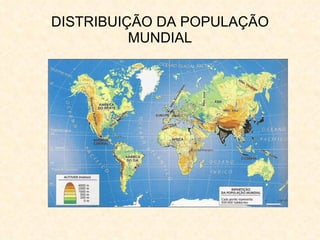 DISTRIBUIÇÃO DA POPULAÇÃO MUNDIAL 