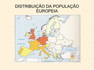 DISTRIBUIÇÃO DA POPULAÇÃO EUROPEIA 