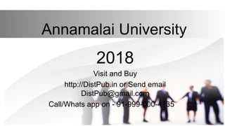 Annamalai University
2018
Visit and Buy
http://DistPub.in or Send email
DistPub@gmail.com
Call/Whats app on - 91-999-000-4135
 