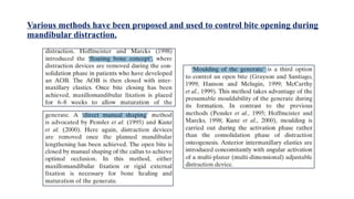 Various methods have been proposed and used to control bite opening during
mandibular distraction.
 