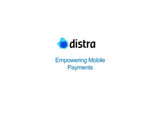 Empowering Mobile
   Payments
 
