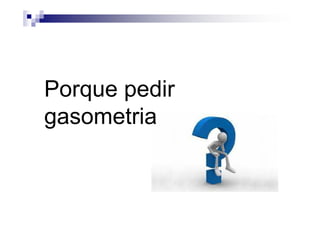 Porque pedir
gasometria
 