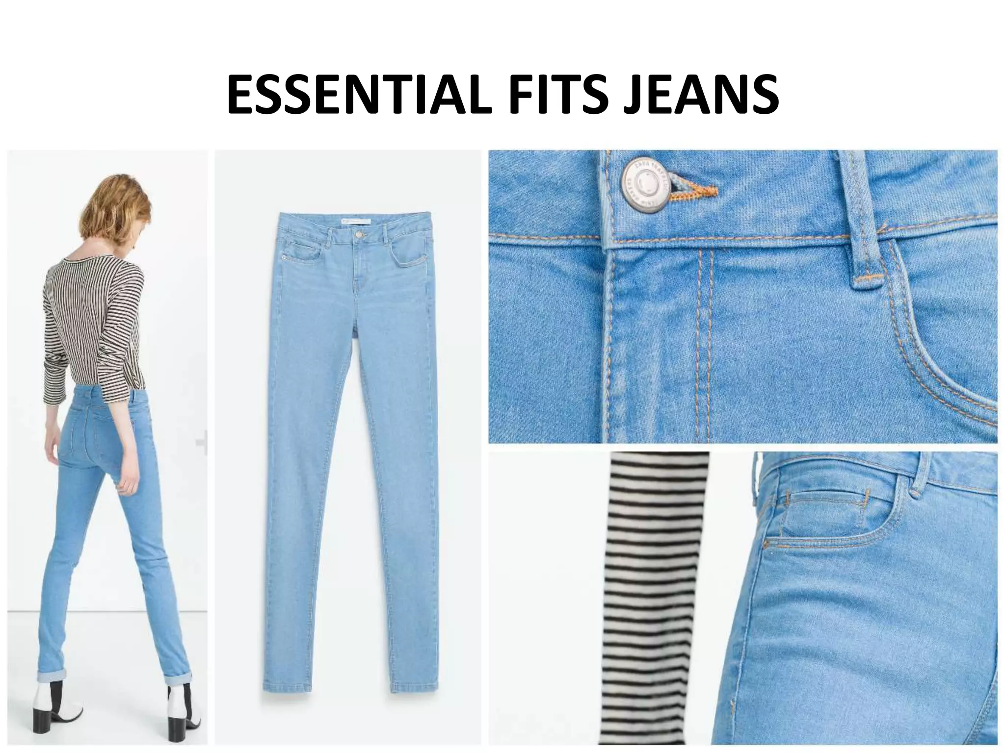 ESSENTIAL FITS JEANS