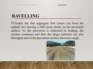 Paved Ravelling Distresses in Road Flexible pavement.pptx