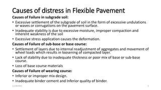 Causes of distress in Flexible Pavement
Causes of Failure in subgrade soil:
• Excessive settlement of the subgrade of soil...