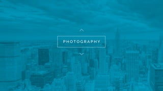 P H O T O G R A P H Y
 