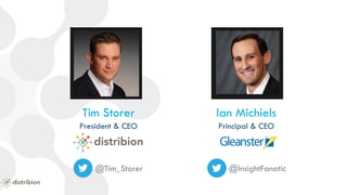 Ian Michiels
Principal & CEO
@InsightFanatic
Tim Storer
President & CEO
@Tim_Storer
 