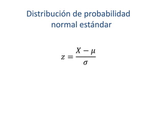 Distribución de probabilidad
       normal estándar
 