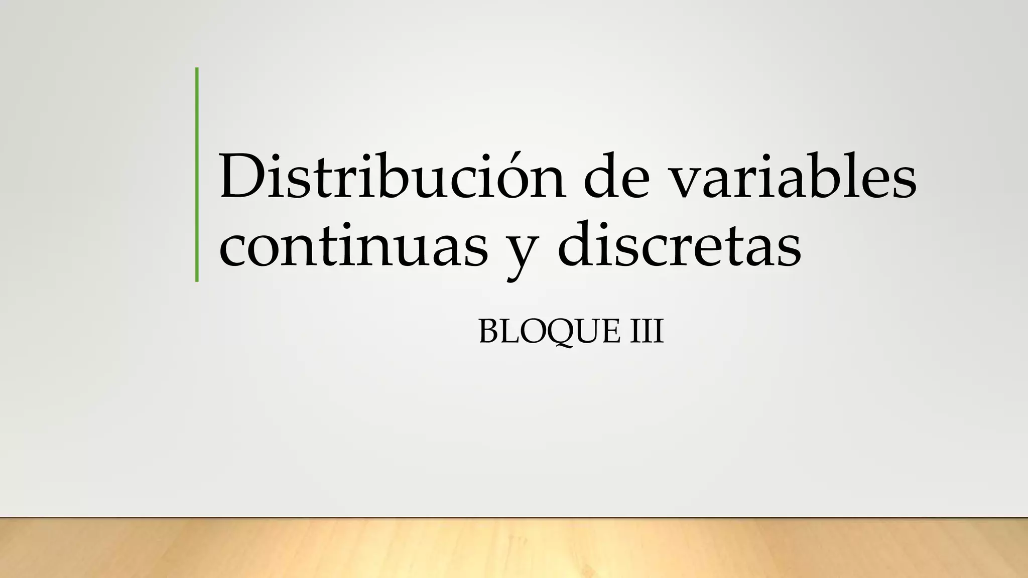 Distribución de variables continuas y discretas.pptx