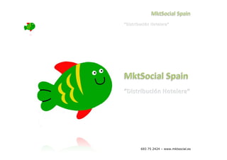 693 75 2424 – www.mktsocial.es
 