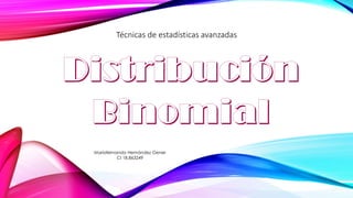 Técnicas de estadísticas avanzadas
Mariafernanda Hernández Gener
CI 18.863249
 