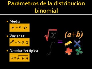  Media
 Varianza
 Desviación típica
 