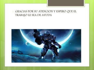  GRACIAS POR SU ATENCION Y ESPERO QUE EL
TRABAJO LE SEA DE AYUDA
 