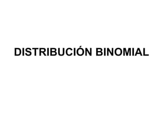 DISTRIBUCIÓN BINOMIAL 