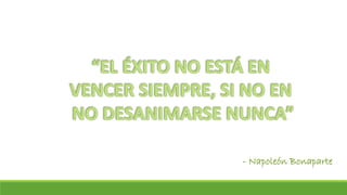 - Napoleón Bonaparte
 