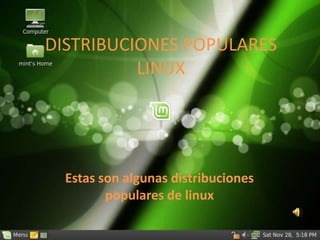 DISTRIBUCIONES POPULARES LINUX Estas son algunas distribuciones populares de linux 
