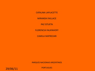 CATALINA LAPLACETTE MIRANDA FAILLACE PAZ ISTUETA FLORENCIA FALKINHOFF   CAMILA MATRECARI PARQUES NACIONAIS ARGENTINOS PORTUGUES 