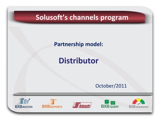 Solusoft’s channels program


     Partnership model:

      Distributor

                    October/2011
 