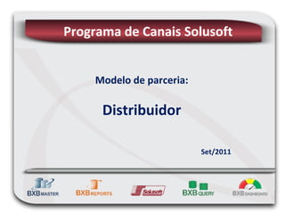 Modelo de parceria: Distribuidor Programa de Canais Solusoft Set/2011 