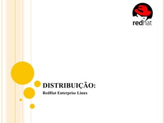 DISTRIBUIÇÃO: RedHat Enterprise Linux 