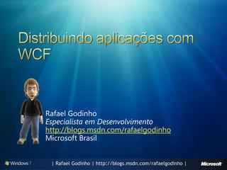 Rafael Godinho
Especialista em Desenvolvimento
http://blogs.msdn.com/rafaelgodinho
Microsoft Brasil


 | Rafael Godinho | http://blogs.msdn.com/rafaelgodinho |
 