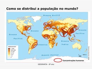 Como se distribui a população no mundo? Concentrações humanas 