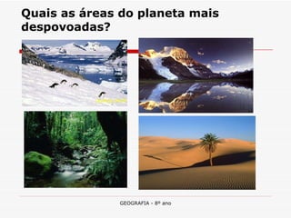 Quais as áreas do planeta mais despovoadas? 