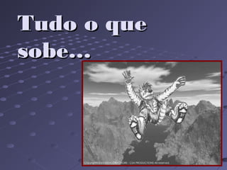Tudo o queTudo o que
sobe…sobe…
 