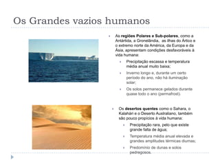 Brasil (2,8% pop. mundial) Grandes concentrações Humanas áreas atractivasDistribuição da população mundialFocos secundários:
