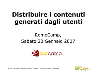 Distribuire i contenuti generati dagli utenti RomeCamp, Sabato 20 Gennaio 2007 