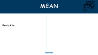 MEAN
Pembuktian:
 