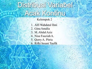 Kelompok 2
1. Alfi Wahdatul Ilmi
2. GinaAmalia
3. M.AbdulAziz
4. Nisa FauziahA.
5. QorryA. Pitria
6. Rifki Insani Taufik
 