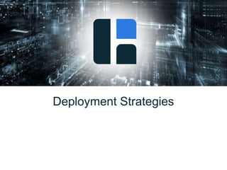 Deployment Strategies
 
