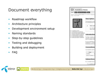 Document everything Roadmap workflow Architecture principles Development environment setup Naming standards Step-by-step guidelines  Testing and debugging Building and deployment FAQ Medieval Age – Gunpowder Age – Enlightenment Age –  Industrial Age  – Modern Age 