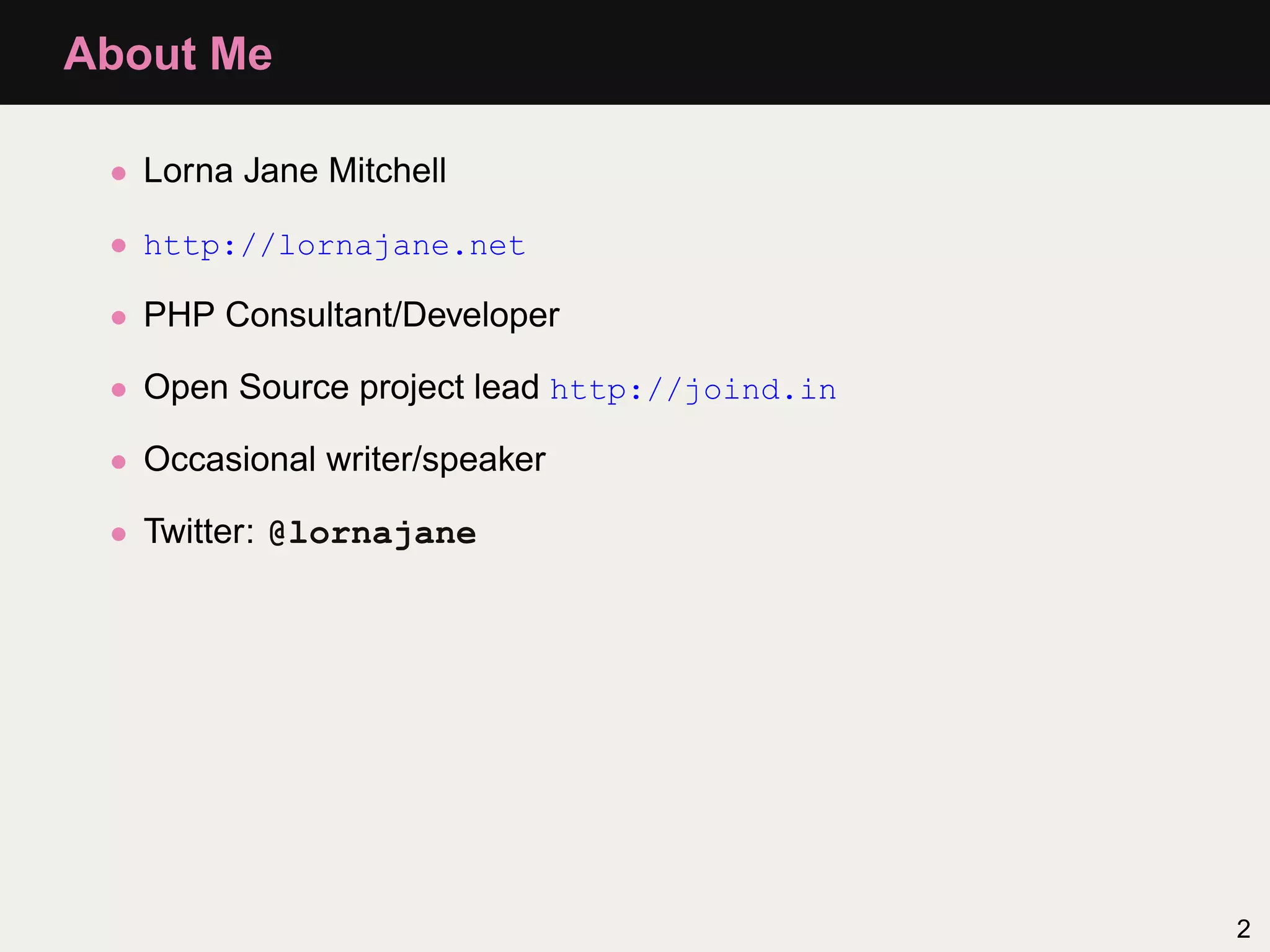 About Me • Lorna Jane Mitchell • http://lornajane.net • PHP Consultant/Developer • Open Source project lead http://joind.in • Occasional writer/speaker • Twitter: @lornajane 2 