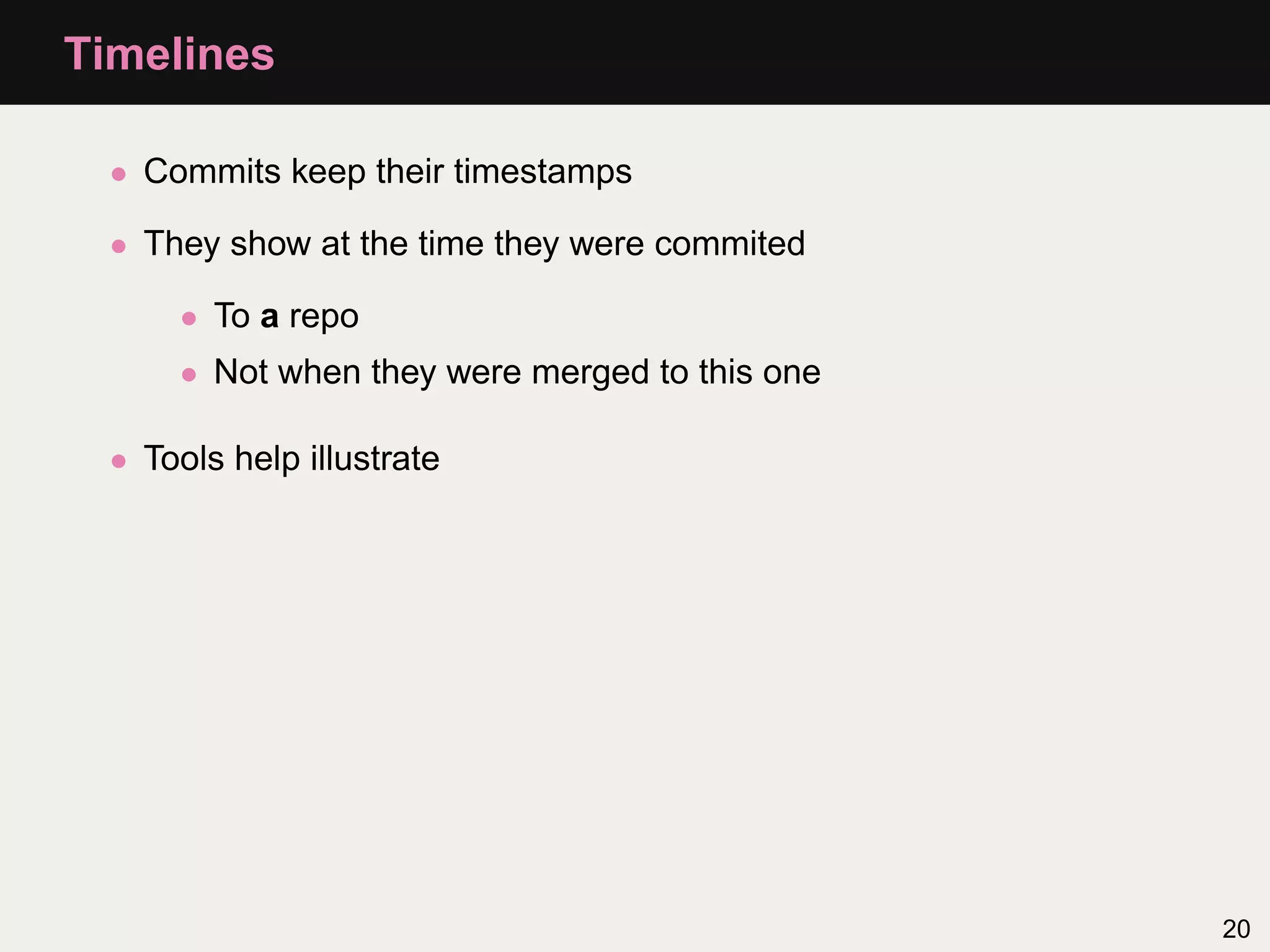 Timelines • Commits keep their timestamps • They show at the time they were commited • To a repo • Not when they were merged to this one • Tools help illustrate 20 