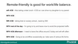 @bridgetkromhout
Remote-friendly is good for work/life balance.
 