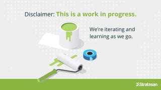 Disclaimer: This is a work in progress.
We’re iterating and
learning as we go.
Disclaimer: This is a work in progress.
We’re iterating and
learning as we go.
 