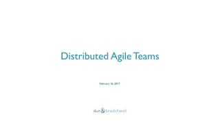Distributed Agile Teams
February 16, 2017
 