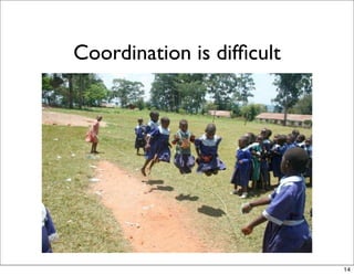 Coordination is difﬁcult




                           14
 