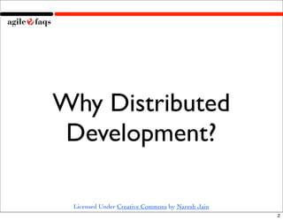 Why Distributed
 Development?

 Licensed Under Creative Commons by Naresh Jain
                                           ...