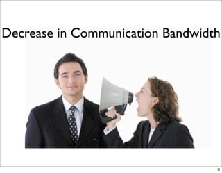 Decrease in Communication Bandwidth




                                  8
 