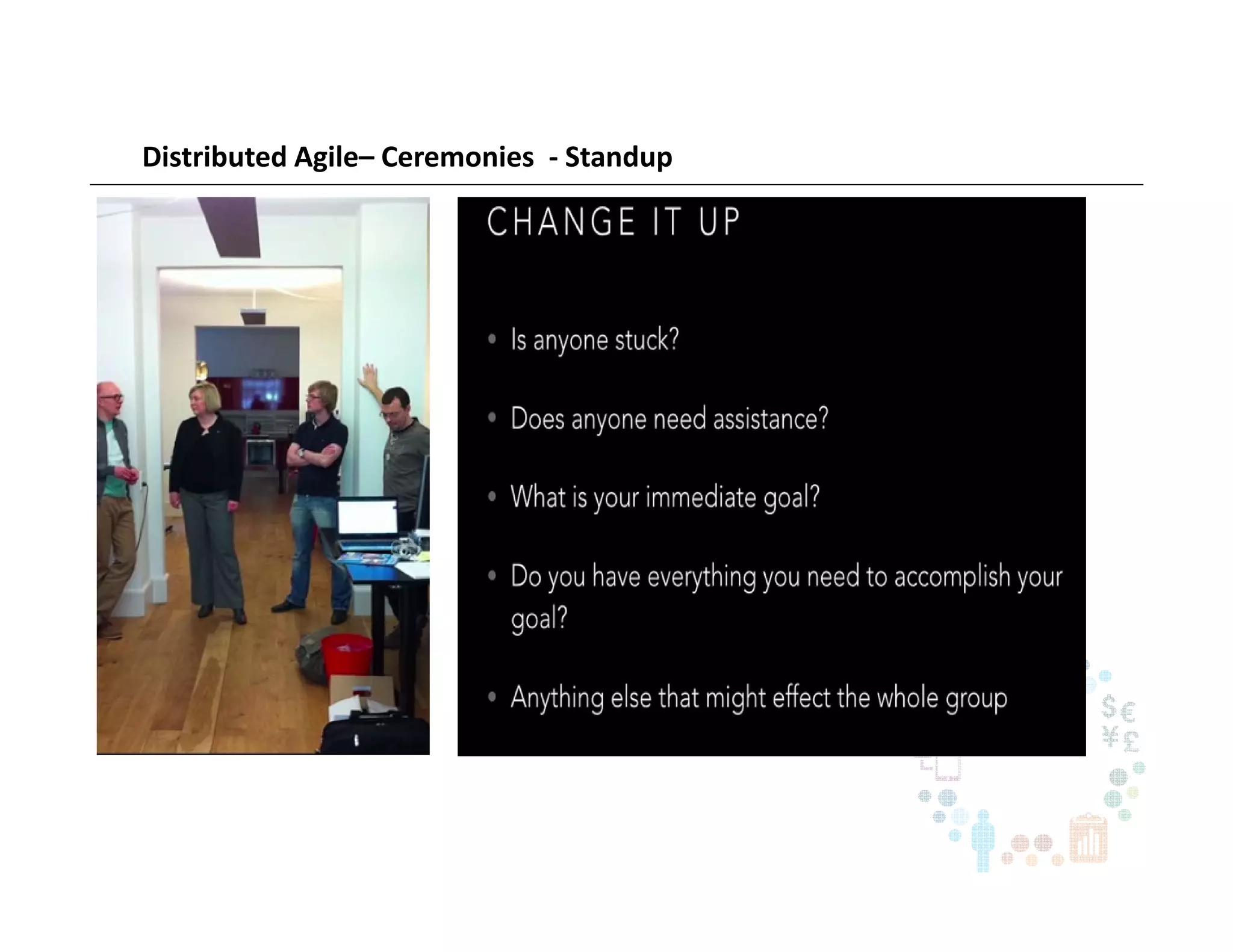 Distributed Agile– Ceremonies - Standup
•
 