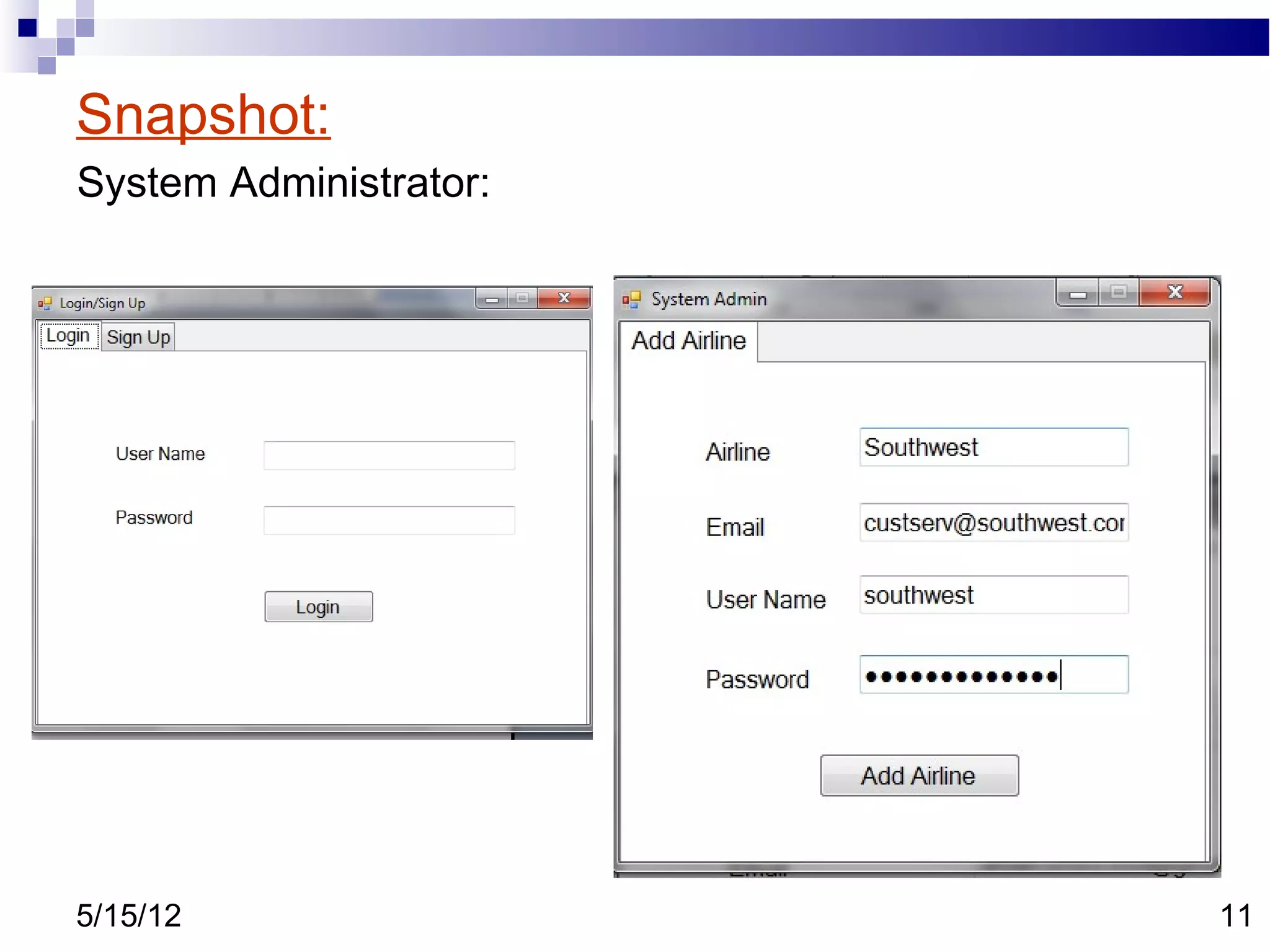 Snapshot:
System Administrator:




5/15/12                 11
 