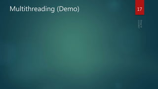 Multithreading (Demo) 17
 